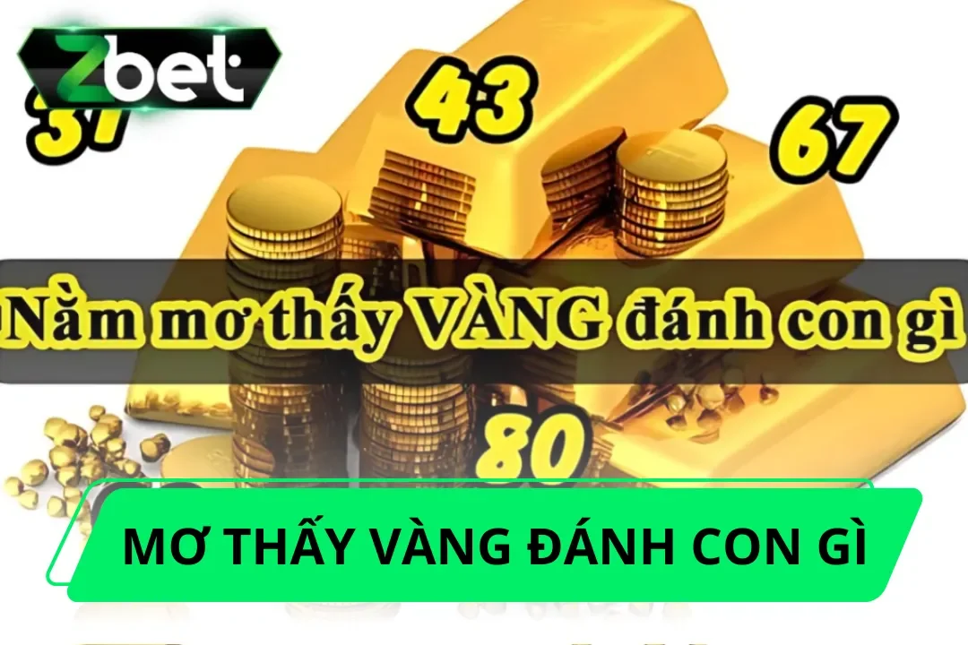 Mơ thấy vàng đánh con gì